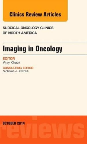 Imaging in Oncology, An Issue of Surgical Oncology Clinics of North America by Vijay P. Khatri 9780323326346