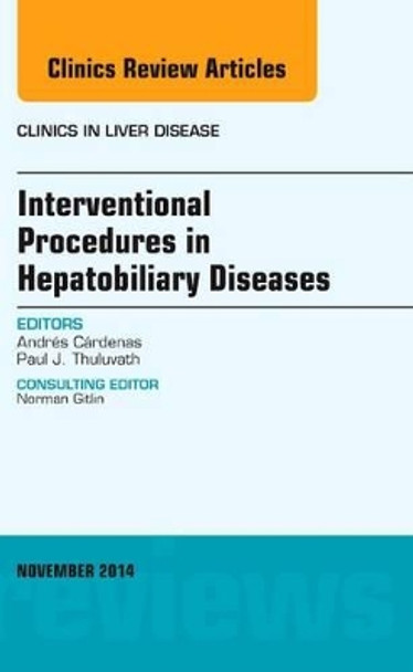 Interventional Procedures in Hepatobiliary Diseases, An Issue of Clinics in Liver Disease by Andres Cardenas 9780323326582