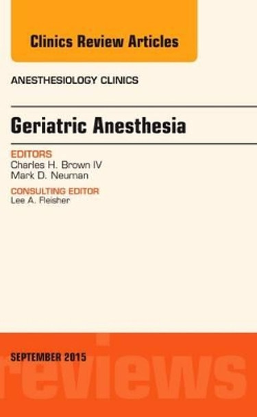 Geriatric Anesthesia, An Issue of Anesthesiology Clinics by Mark Neuman 9780323395519