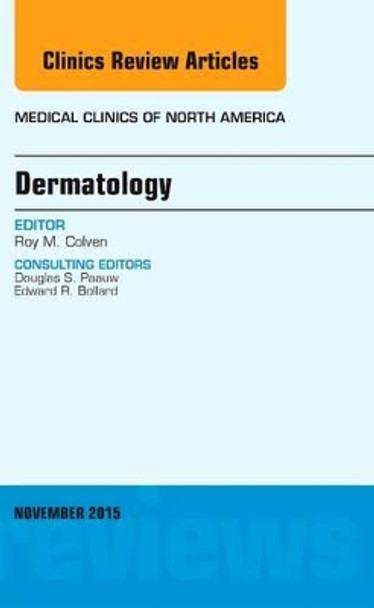 Dermatology, An Issue of Medical Clinics of North America by Roy M. Colven 9780323414562