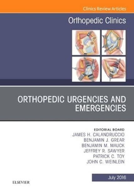 Orthopedic Urgencies and Emergencies, An Issue of Orthopedic Clinics by James H. Calandruccio 9780323448505