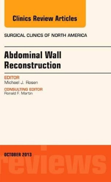 Abdominal Wall Reconstruction, An Issue of Surgical Clinics by Michael J. Rosen 9780323227421