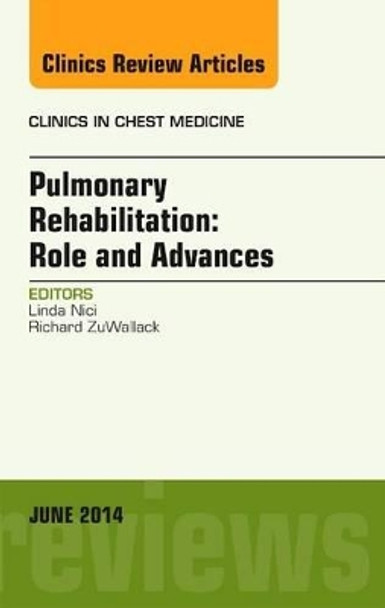Pulmonary Rehabilitation: Role and Advances, An Issue of Clinics in Chest Medicine by Linda Nici 9780323299176