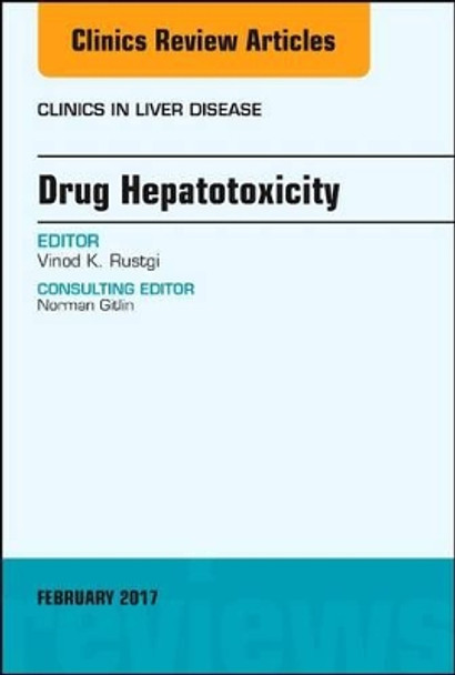 Drug Hepatotoxicity, An Issue of Clinics in Liver Disease by Vinod Rustgi 9780323496520