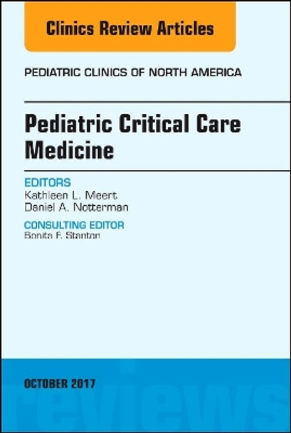 Pediatric Critical Care Medicine, An Issue of Pediatric Clinics of North America by Kathleen L. Meert 9780323546782
