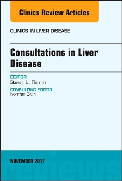 Consultations in Liver Disease, An Issue of Clinics in Liver Disease by Steven L. Flamm 9780323548854