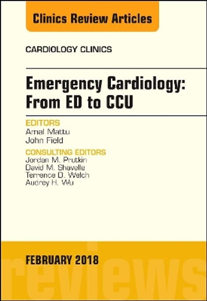 Emergency Cardiology: From ED to CCU, An Issue of Cardiology Clinics by Amal Mattu 9780323569743