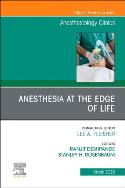 Anesthesia at the Edge of Life,An Issue of Anesthesiology Clinics by Ranjit Deshpande 9780323696210