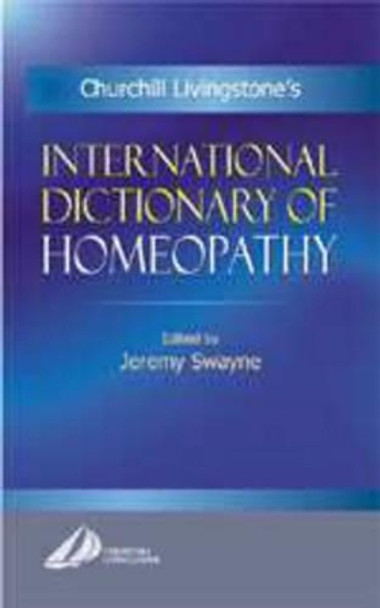 International Dictionary of Homeopathy by Jeremy Swayne 9780443060090
