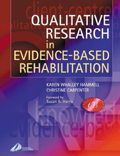 Qualitative Research in Evidence-Based Rehabilitation by Karen Whalley Hammell 9780443072314