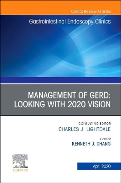 Management of GERD, An Issue of Gastrointestinal Endoscopy Clinics by Chang 9780323754644