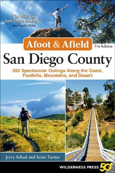 Afoot and Afield: San Diego County: 282 Spectacular Outings Along the Coast, Foothills, Mountains, and Desert by Jerry Schad 9780899978017