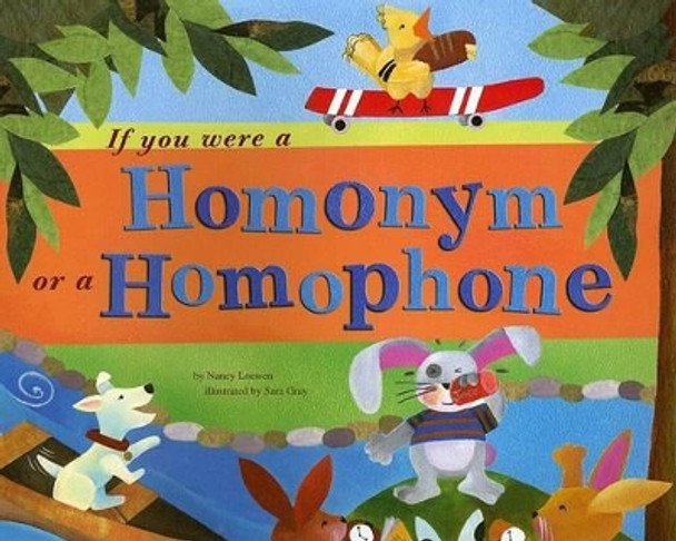 If You Were a Homonym or a Homophone by ,Nancy Loewen 9781404835719