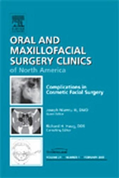 Complications in Cosmetic Facial Surgery, An Issue of Oral and Maxillofacial Surgery Clinics by Joe Niamtu 9781437705126