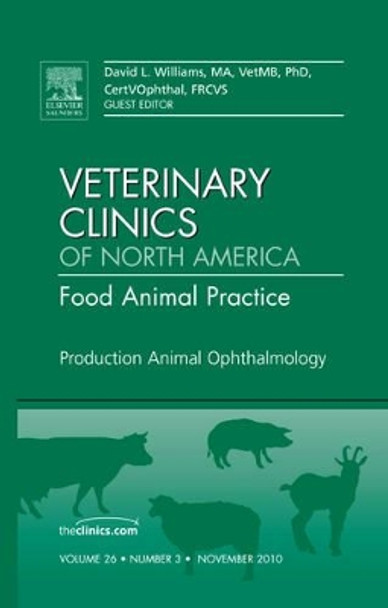 Production Animal Ophthalmology, An Issue of Veterinary Clinics: Food Animal Practice by David A. Williams 9781437725056