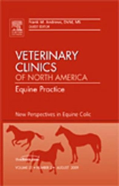 New Perspectives in Equine Colic, An Issue of Veterinary Clinics: Equine Practice by Frank M. Andrews 9781437712803