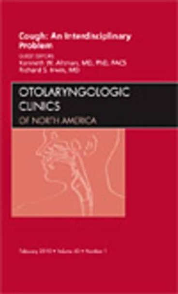Cough: An Interdisciplinary Problem, An Issue of Otolaryngologic Clinics by Kenneth W. Altman 9781437718492