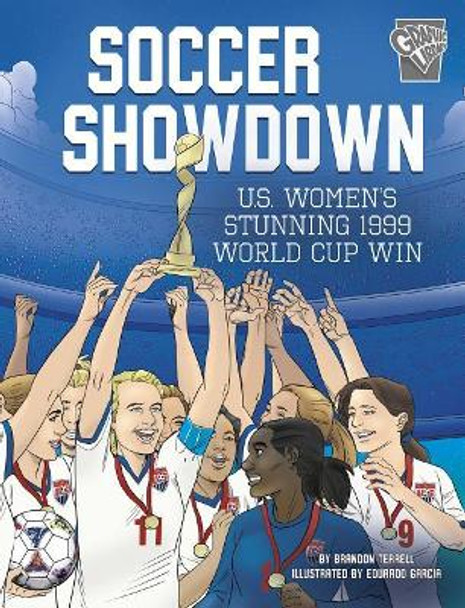 Soccer Showdown: U.S. Women's Stunning 1999 World Cup Win by Brandon Terrell 9781543542202