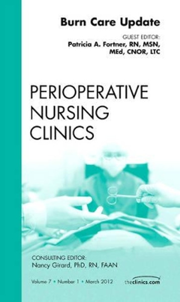 Burn Care Update, An Issue of Perioperative Nursing Clinics by Patricia Fortner 9781455739134