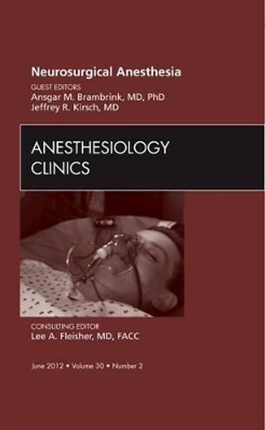 Neurosurgical Anesthesia, An Issue of Anesthesiology Clinics by Jeffrey R. Kirsch 9781455748372