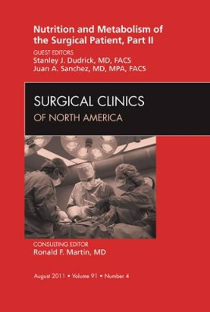 Metabolism and Nutrition for the Surgical Patient, Part II, An Issue of Surgical Clinics by Stanley J. Dudrick 9781455779949