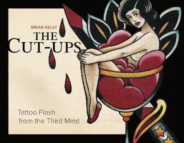 Cut-Ups: Tattoo Flash from the Third Mind by Brian Kelly