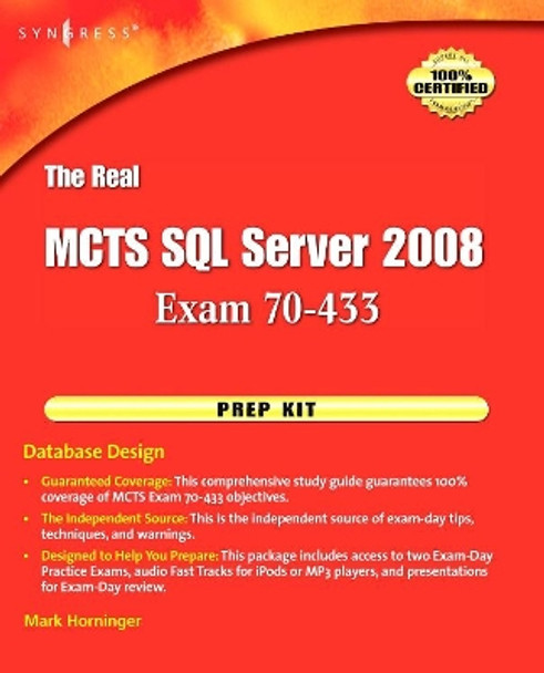 The Real MCTS SQL Server 2008 Exam 70-433 Prep Kit: Database Design by Mark Horninger 9781597494212