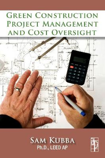 Green Construction Project Management and Cost Oversight by Sam Kubba 9781856176767