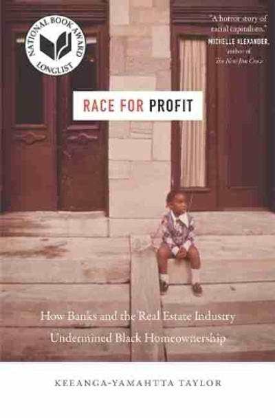 Race for Profit: How Banks and the Real Estate Industry Undermined Black Homeownership by Keeanga-Yamahtta Taylor 9781469653662