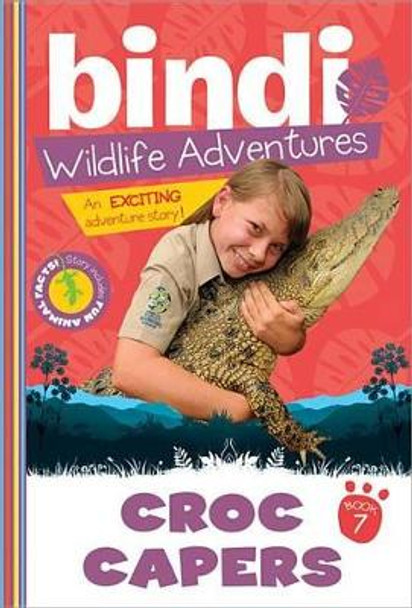 Croc Capers: A Bindi Irwin Adventure by Bindi Irwin