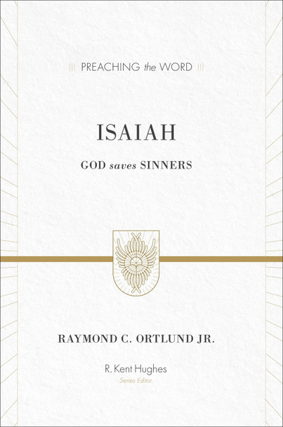 Isaiah: God Saves Sinners by Raymond C. Ortlund