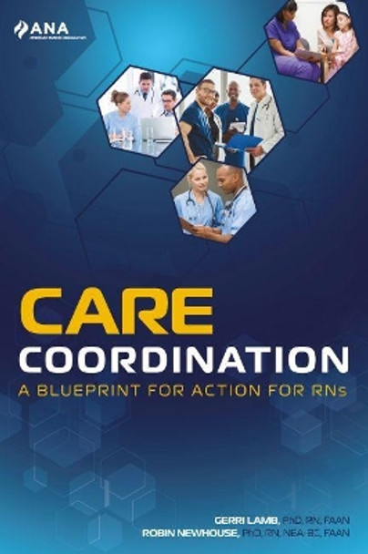 Care Coordination: A Blueprint for Action for RNs by Gerri Lamb