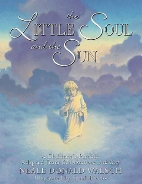 Little Soul and the Sun: A Childrens Parable by Neale Donald Walsch