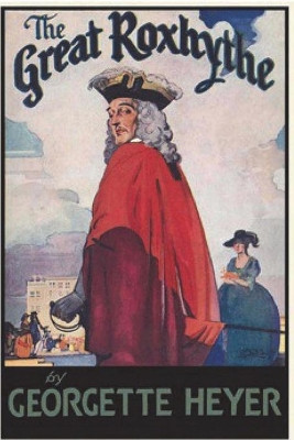 The Great Roxhythe by Georgette Heyer