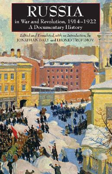 Russia in War and Revolution, 1914-1922: A Documentary History by Jonathan Daly