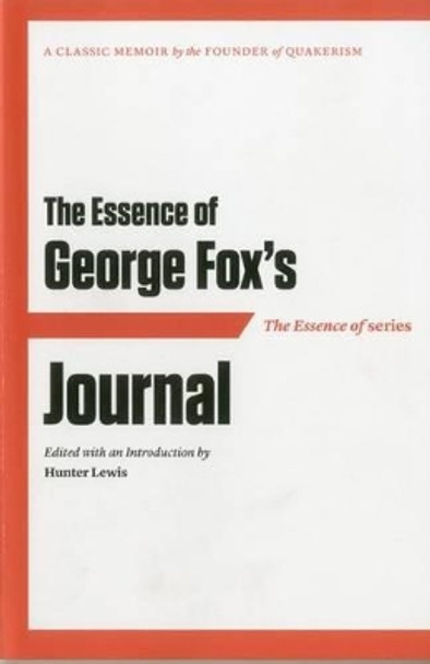 The Essence of ... George Fox's Journal by Hunter Lewis