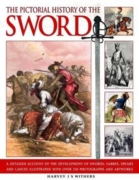 Pictorial History of the Sword by Harvey J S Withers
