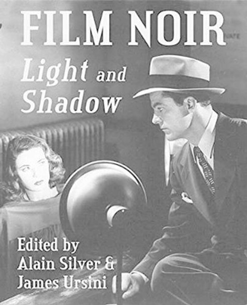 Film Noir Light and Shadow by Alain Silver