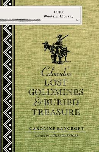 Colorado's Lost Gold Mines & Buried Treasure by Caroline Bancroft