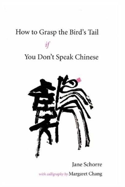 How to Grasp the Bird's Tail If You Don't Speak Chinese by Margaret Chang