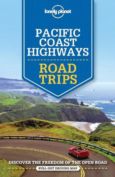 Lonely Planet Pacific Coast Highways Road Trips by Lonely Planet