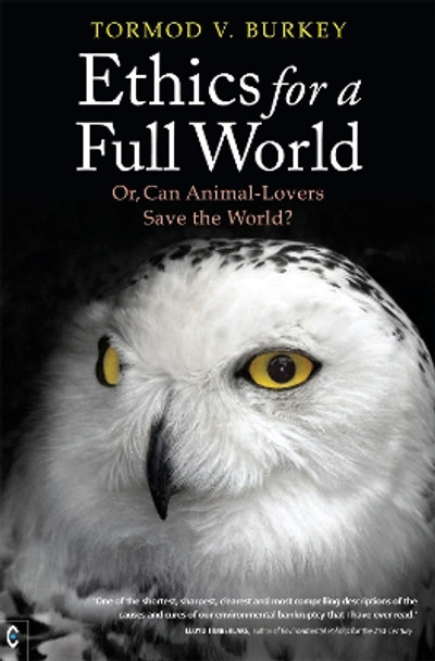 Ethics for a Full World: Or, Can Animal-Lovers Save the World? by Tormod V. Burkey