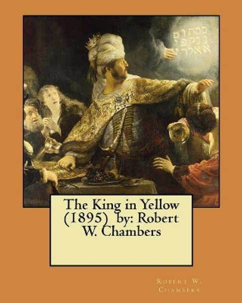 The King in Yellow (1895) by: Robert W. Chambers /, horror, supernatural / by Robert W Chambers