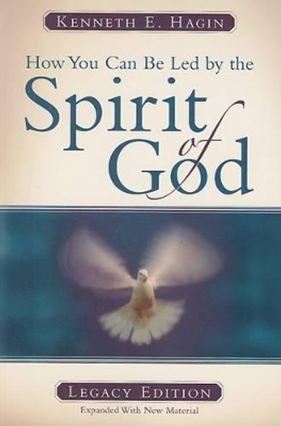 How You Can Be Led by the Spirit of God by Kenneth E Hagin