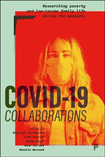 COVID-19 Collaborations: Researching Poverty and Low-Income Family Life during the Pandemic by Rita Griffiths