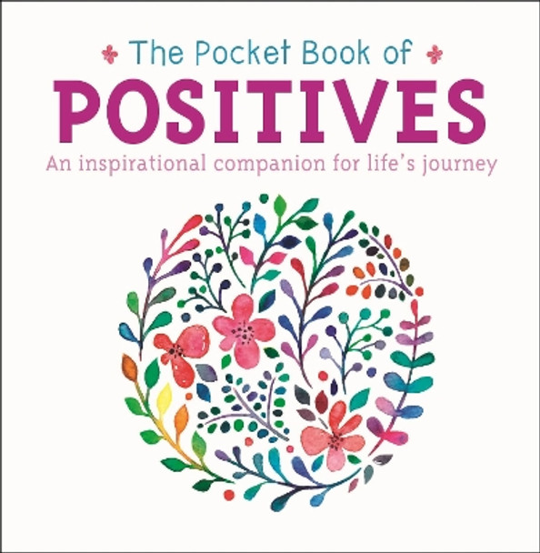 The Pocket Book of Positives: An Inspirational Companion for Life's Journey by Anne Moreland