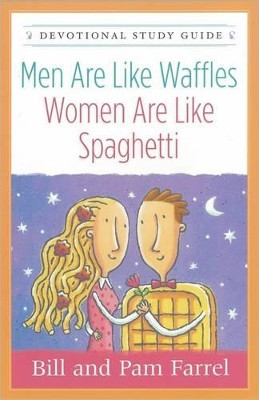 Men Are Like Waffles-Women Are Like Spaghetti Devotional Study Guide by Bill Farrell