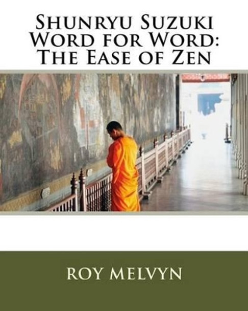 Shunryu Suzuki Word for Word: The Ease of Zen by Roy Melvyn