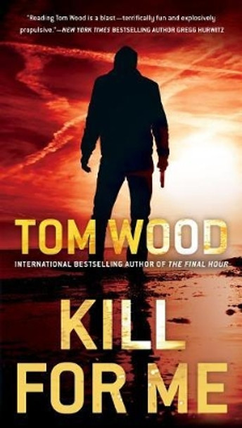 Kill for Me by Dr Tom Wood