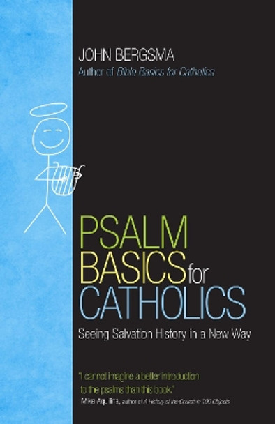 Psalm Basics for Catholics: Seeing Salvation History in a New Way by John Bergsma